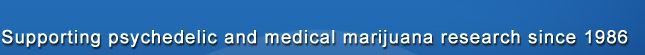 Supporting psychedelic and medical marijuana research since 1986